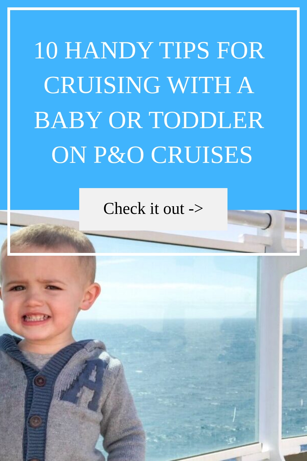 10 consejos prácticos para viajar con un bebé o un niño pequeño en cruceros P&O