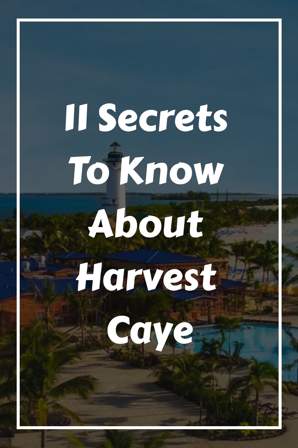 11 secretos que debes saber sobre Harvest Caye