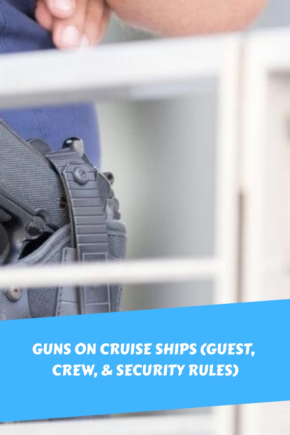 Armas en cruceros (invitados, tripulación y reglas de seguridad)