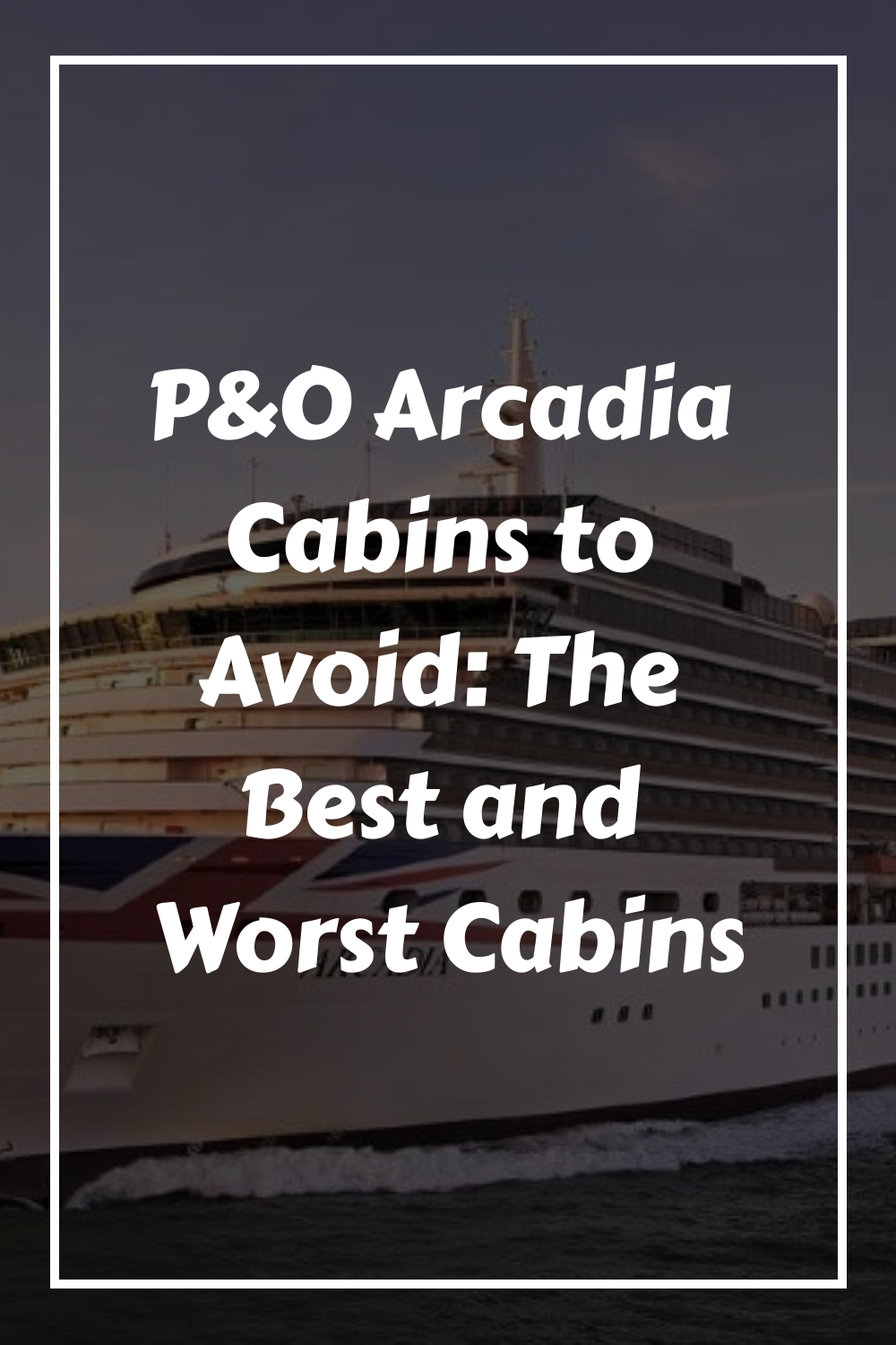 Cabañas P&O Arcadia a evitar: las mejores y peores cabañas