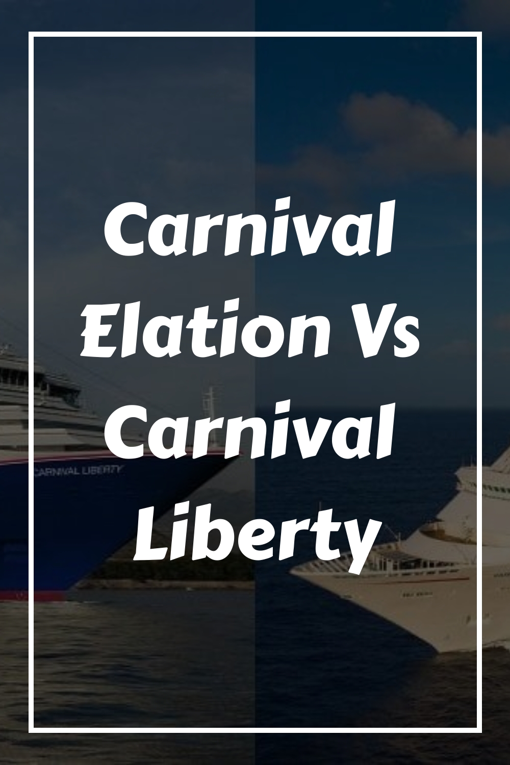 Carnival Elation vs Carnival Liberty