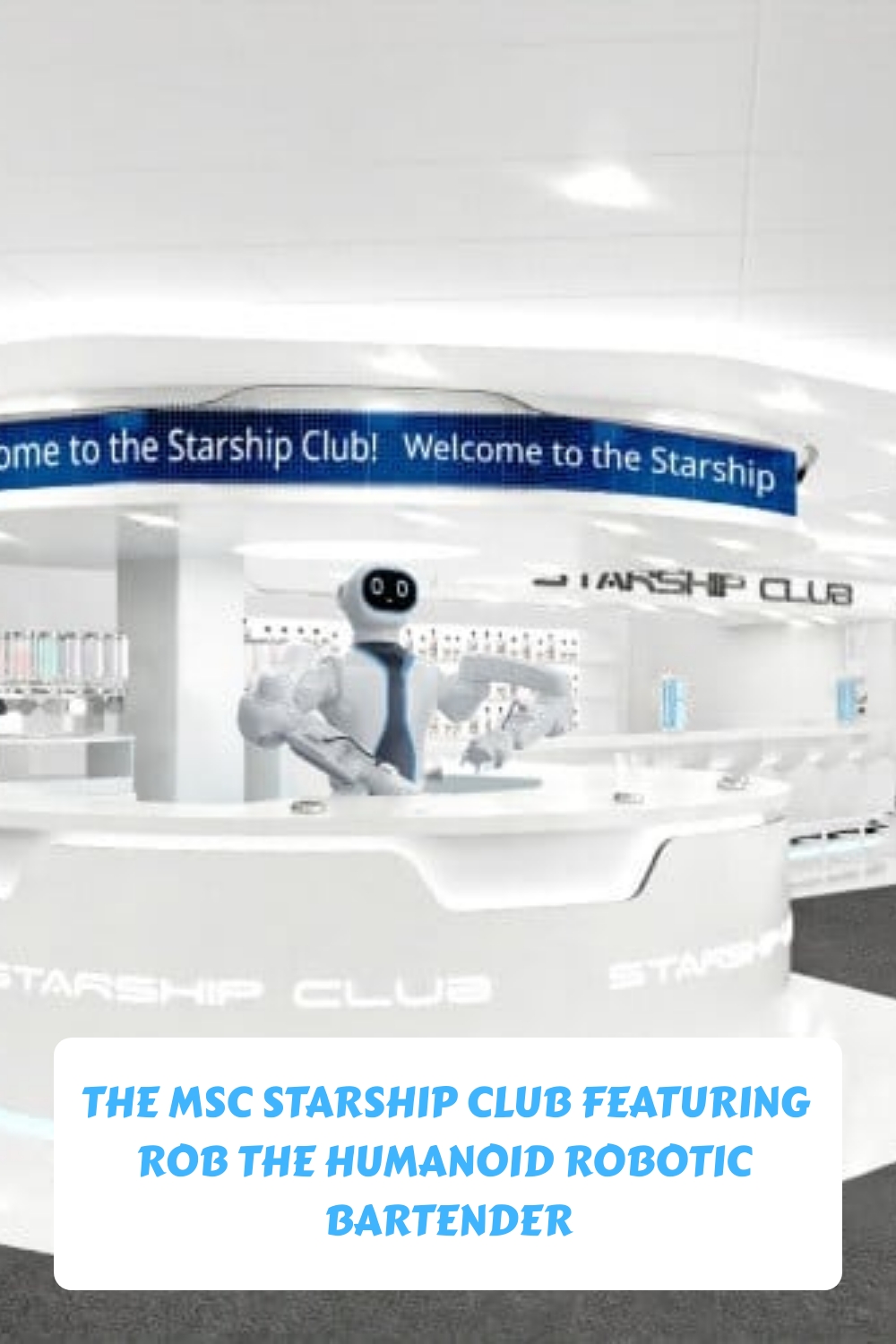 El MSC Starship Club con Rob, el robot bartender humanoide