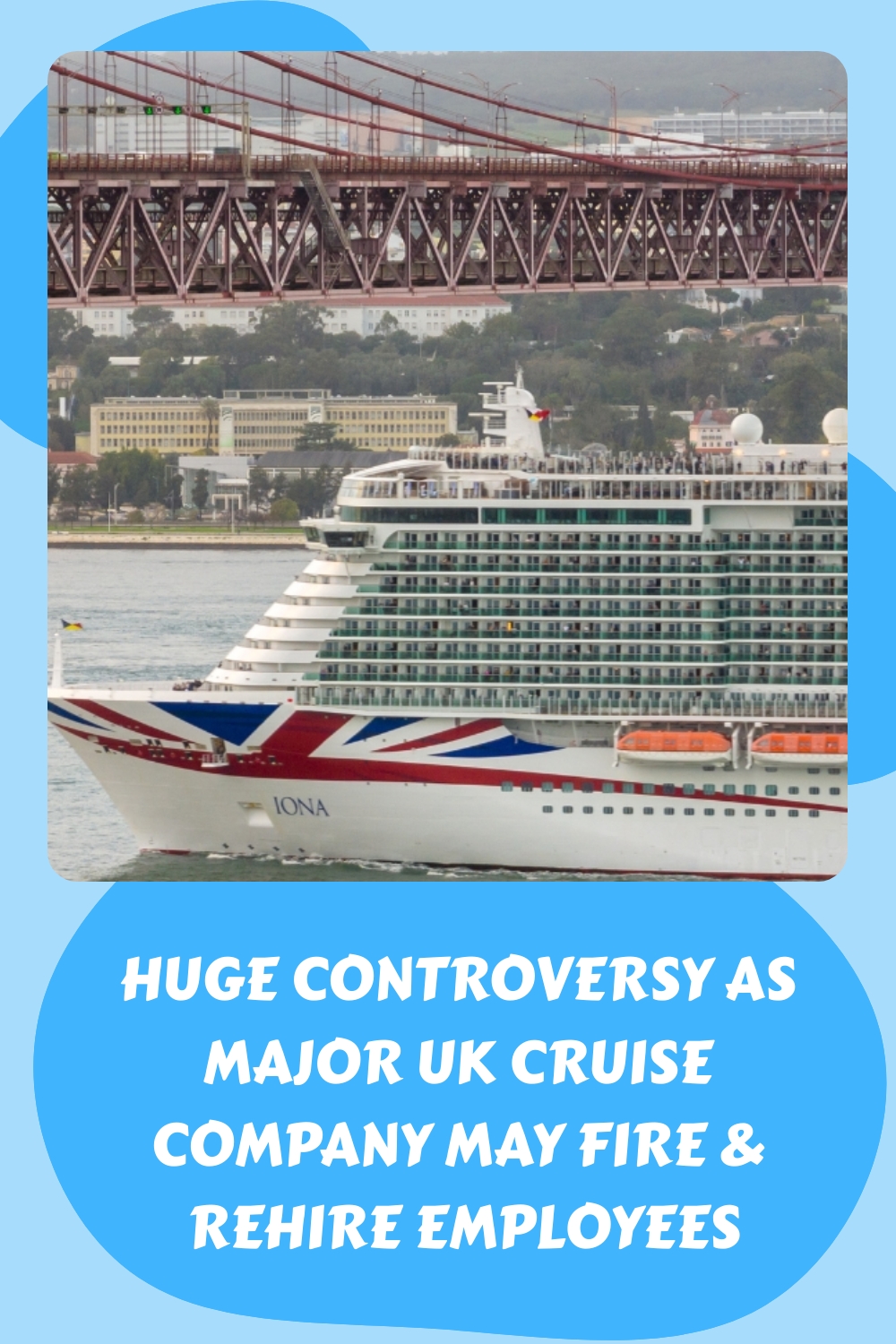 Gran controversia porque una importante compañía de cruceros del Reino Unido podría despedir y recontratar personal