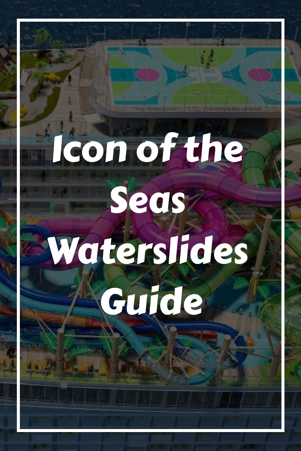 Guía de toboganes acuáticos Icon of the Seas