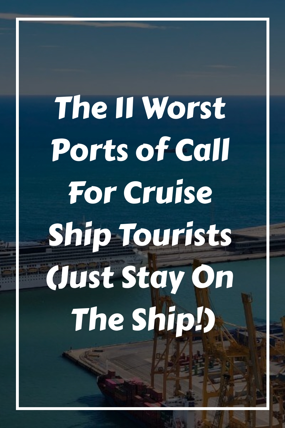 Los 11 peores puertos de escala para los turistas de cruceros (¡simplemente quédese en el barco!)
