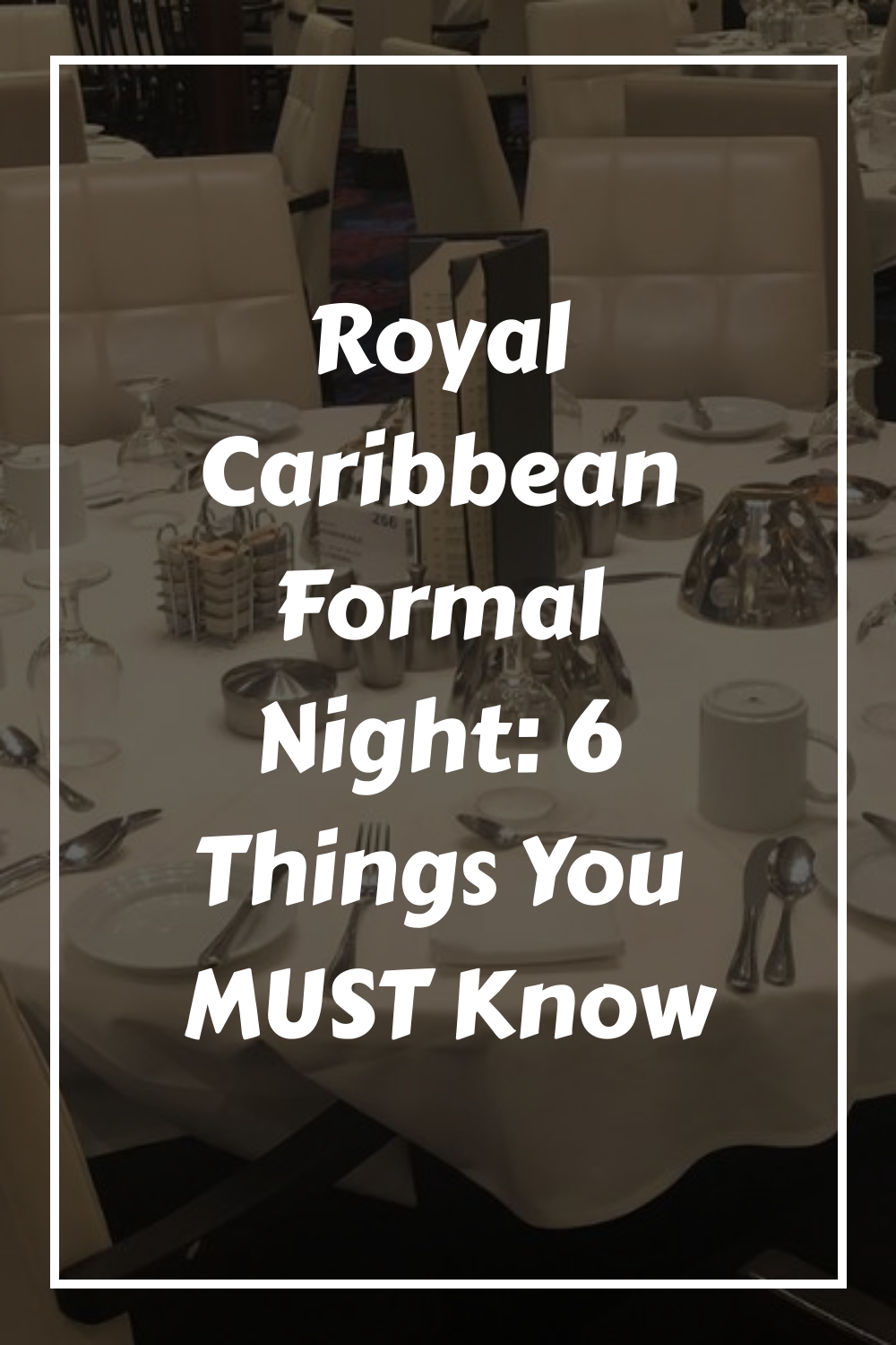 Noche formal de Royal Caribbean: 6 cosas que DEBES saber