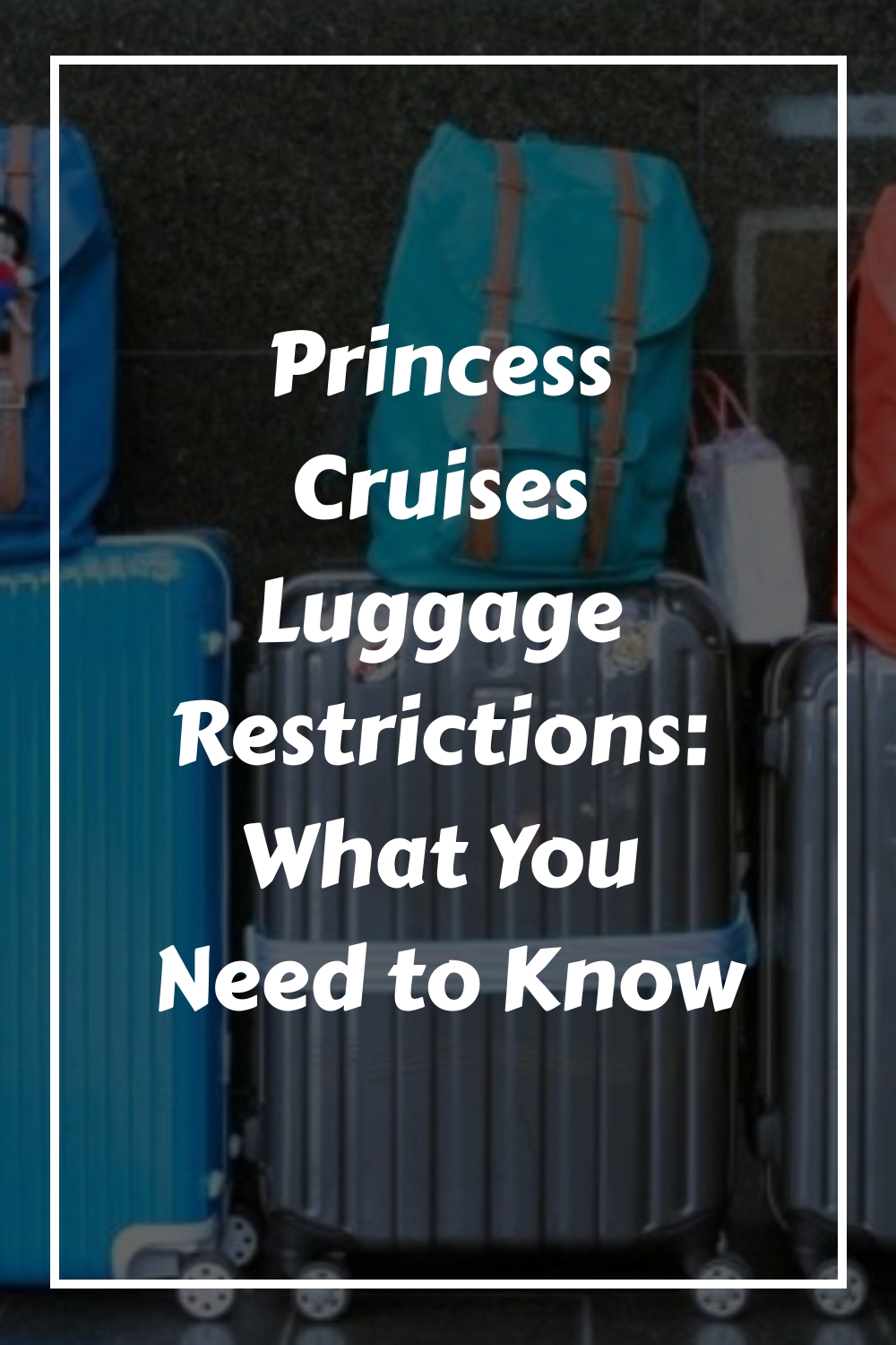 Restricciones de equipaje de Princess Cruises: lo que necesita saber