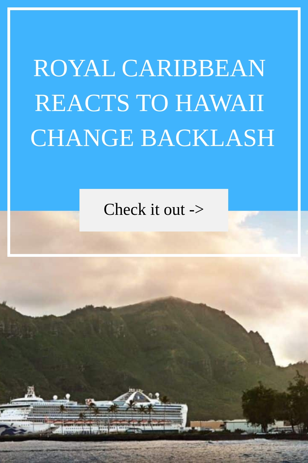 Royal Caribbean responde a la reacción violenta por la decisión de Hawaii