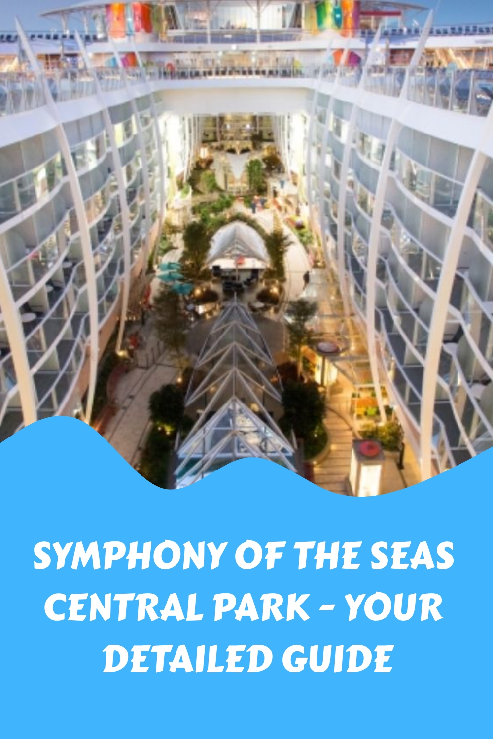 Symphony Of The Seas Central Park: su guía de viaje detallada