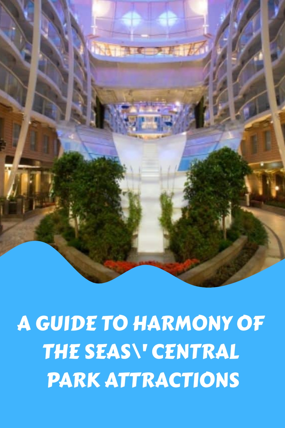 Una guía de las atracciones de Central Park de Harmony Of The Seas