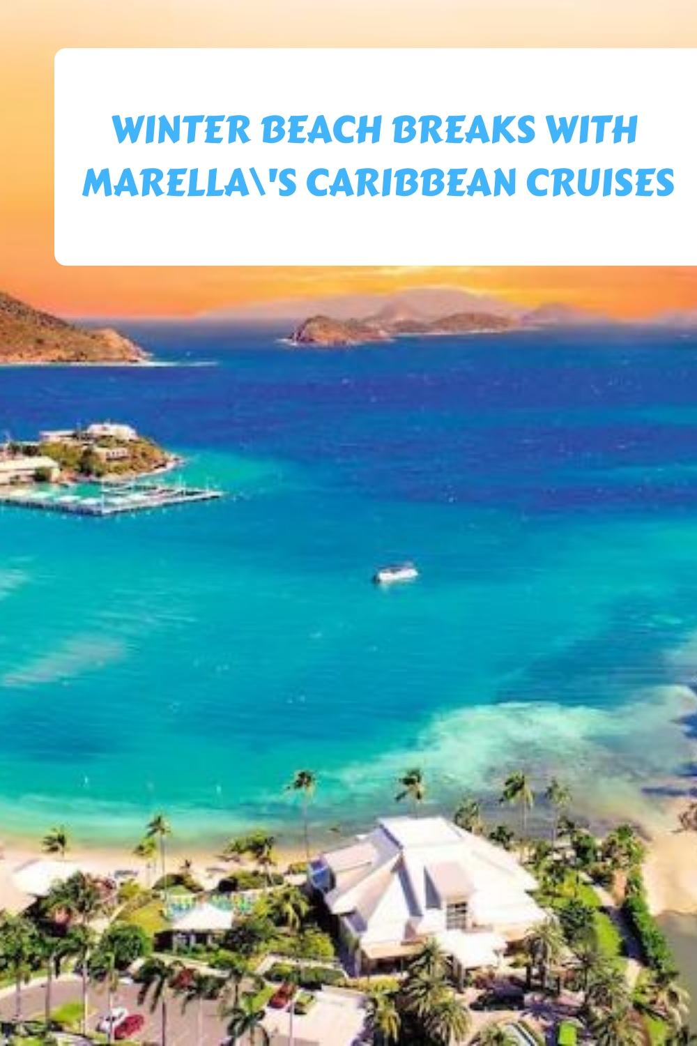 Vacaciones de invierno en la playa con los cruceros por el Caribe de Marella