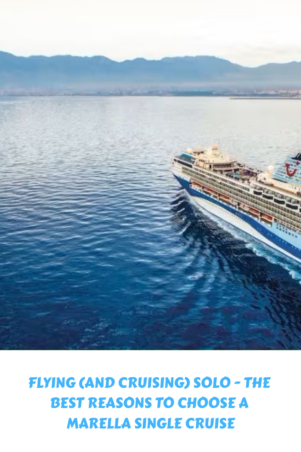 Volar (y navegar) solo: las mejores razones para elegir un crucero en solitario en Marella