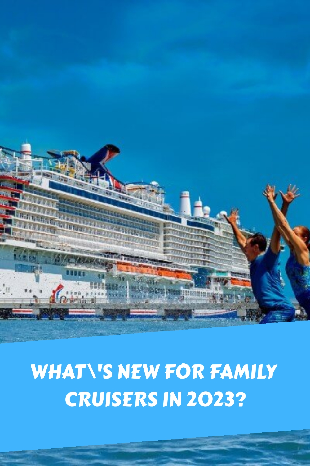 ¿Qué novedades habrá para los cruceros familiares en 2023?