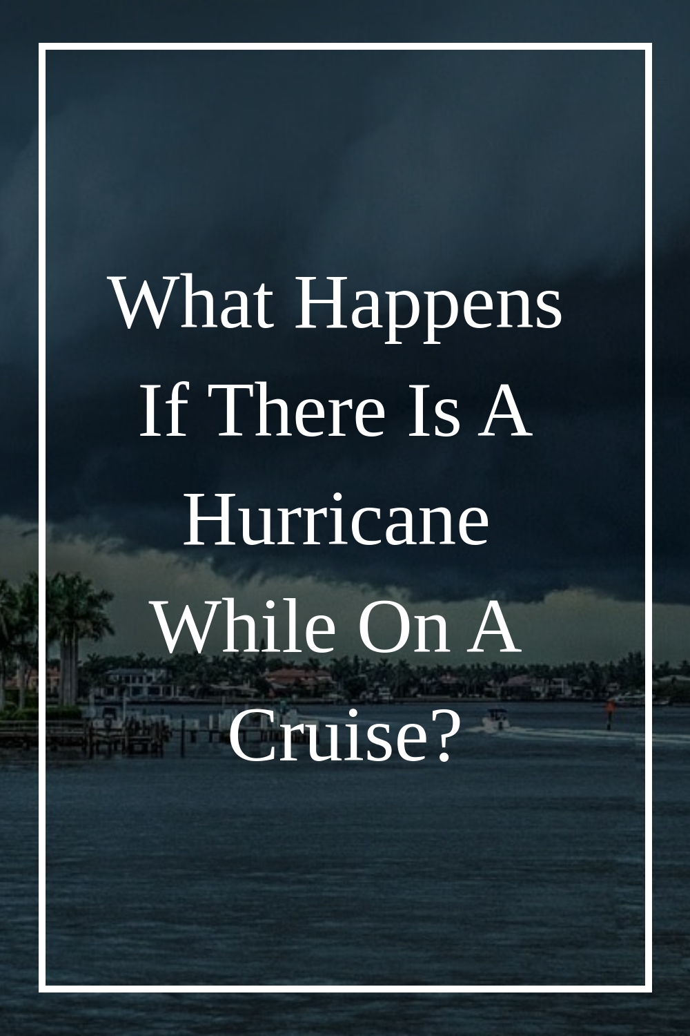 ¿Qué pasa si ocurre un huracán durante un crucero?